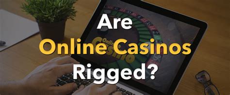 online casinos are rigged